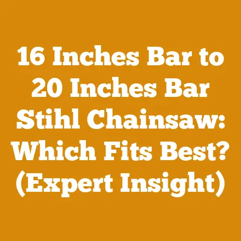 16 Inches Bar to 20 Inches Bar Stihl Chainsaw: Which Fits Best? (Expert Insight)