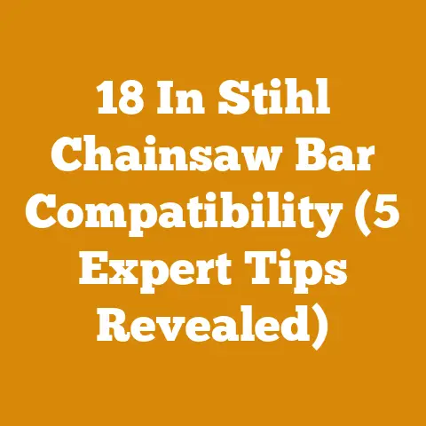 18 In Stihl Chainsaw Bar Compatibility (5 Expert Tips Revealed)