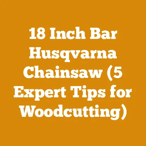 18 Inch Bar Husqvarna Chainsaw (5 Expert Tips for Woodcutting)