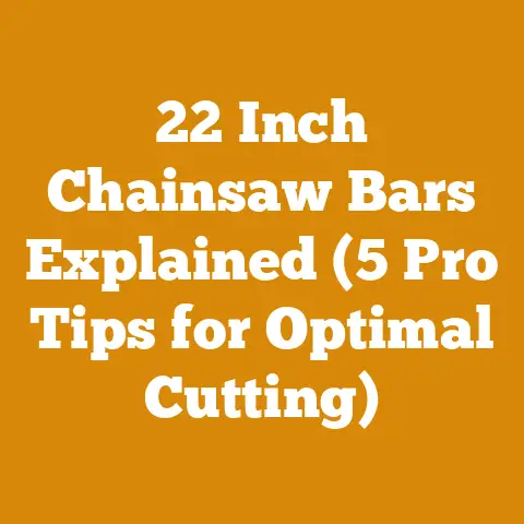 22 Inch Chainsaw Bars Explained (5 Pro Tips for Optimal Cutting)