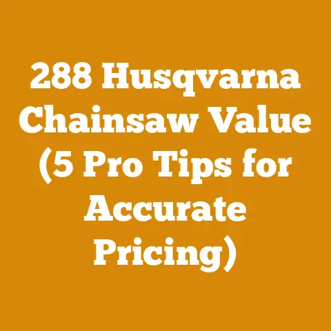 288 Husqvarna Chainsaw Value (5 Pro Tips for Accurate Pricing)