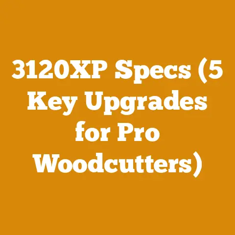 3120XP Specs (5 Key Upgrades for Pro Woodcutters)