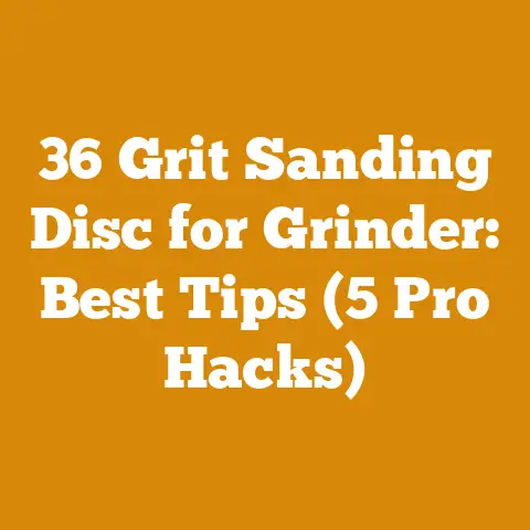 36 Grit Sanding Disc for Grinder: Best Tips (5 Pro Hacks)
