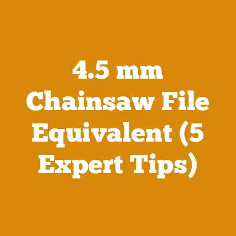 4.5 mm Chainsaw File Equivalent (5 Expert Tips)