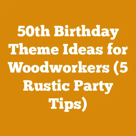 50th Birthday Theme Ideas for Woodworkers (5 Rustic Party Tips)