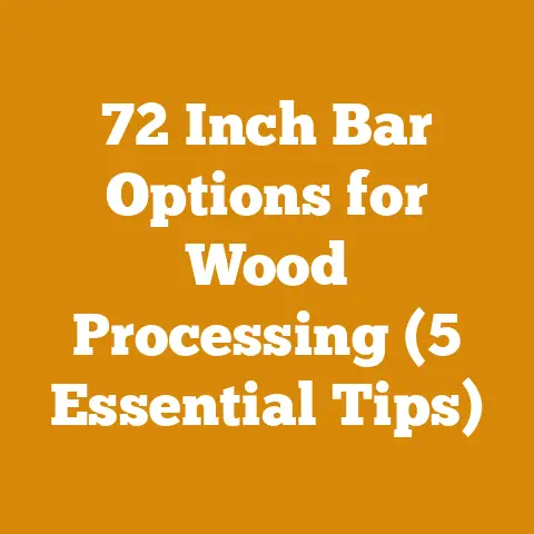 72 Inch Bar Options for Wood Processing (5 Essential Tips)