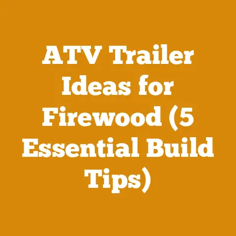 ATV Trailer Ideas for Firewood (5 Essential Build Tips)