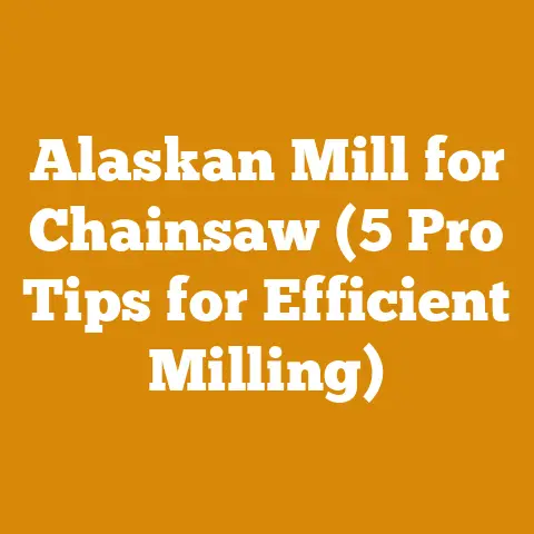 Alaskan Mill for Chainsaw (5 Pro Tips for Efficient Milling)