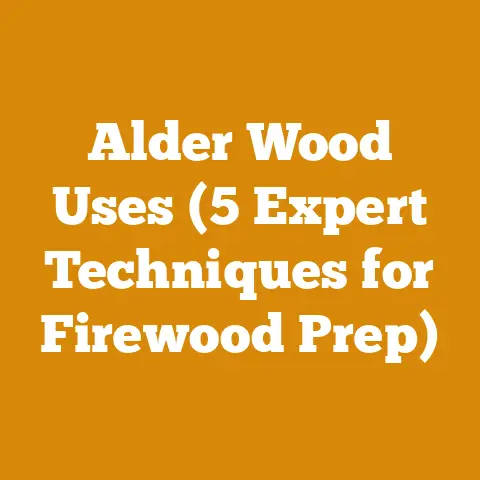 Alder Wood Uses (5 Expert Techniques for Firewood Prep)