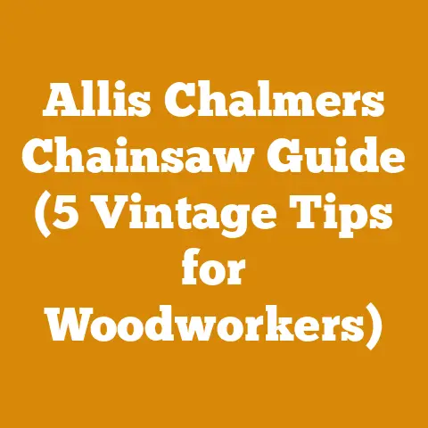 Allis Chalmers Chainsaw Guide (5 Vintage Tips for Woodworkers)