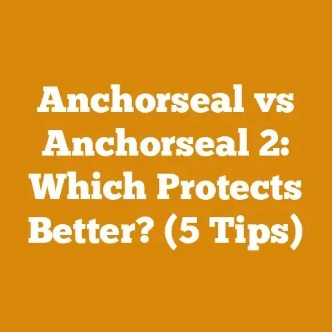 Anchorseal vs Anchorseal 2: Which Protects Better? (5 Tips)
