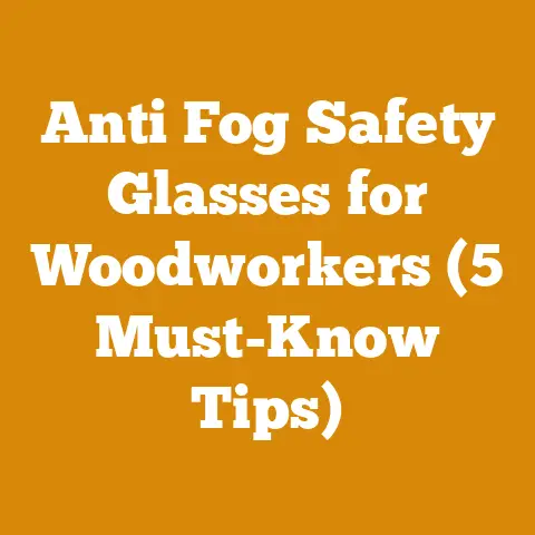 Anti Fog Safety Glasses for Woodworkers (5 Must-Know Tips)