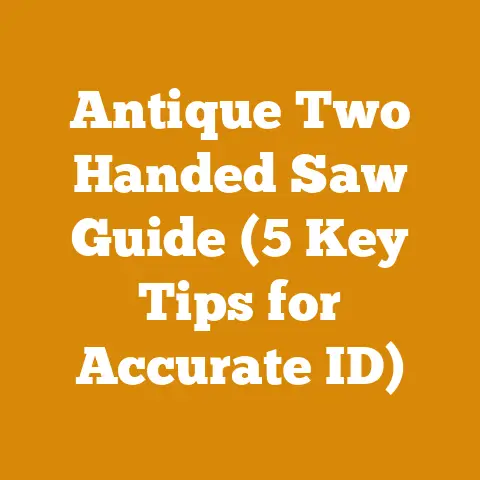 Antique Two Handed Saw Guide (5 Key Tips for Accurate ID)