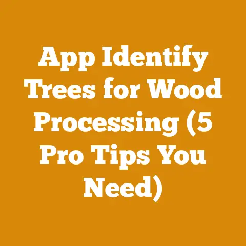 App Identify Trees for Wood Processing (5 Pro Tips You Need)