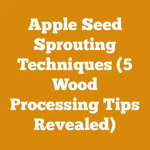 Apple Seed Sprouting Techniques (5 Wood Processing Tips Revealed)