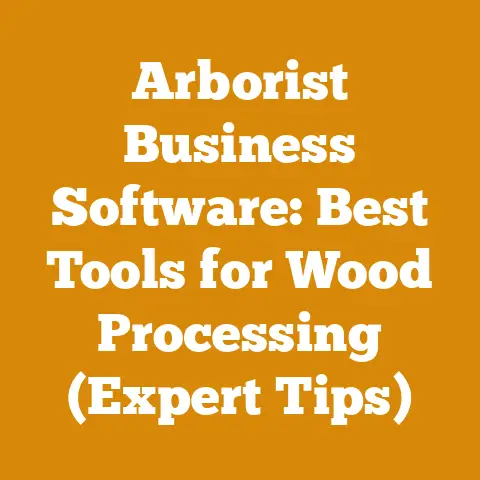 Arborist Business Software: Best Tools for Wood Processing (Expert Tips)