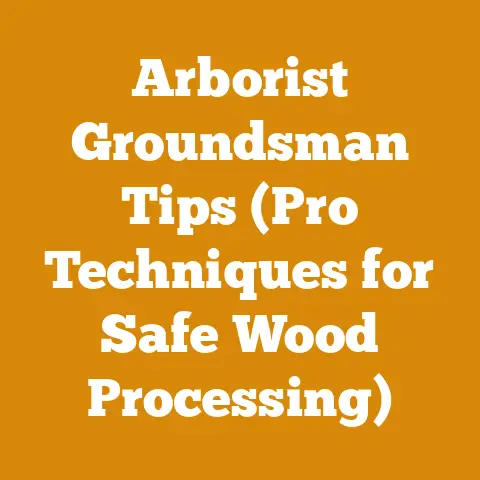 Arborist Groundsman Tips (Pro Techniques for Safe Wood Processing)