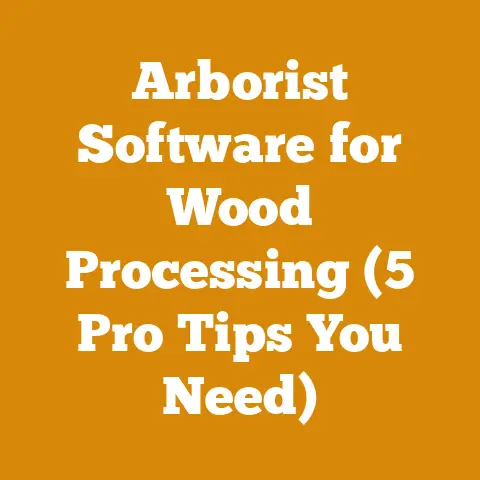 Arborist Software for Wood Processing (5 Pro Tips You Need)
