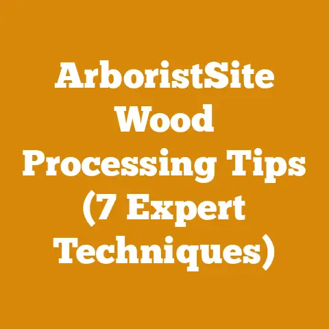 ArboristSite Wood Processing Tips (7 Expert Techniques)