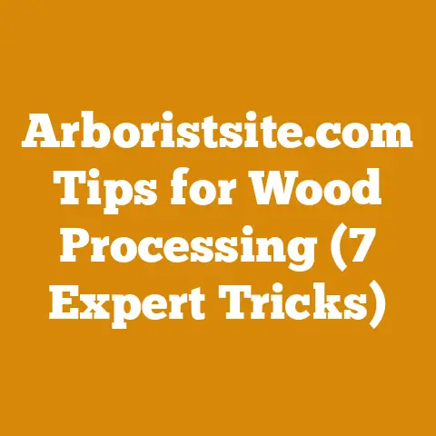 Arboristsite.com Tips for Wood Processing (7 Expert Tricks)