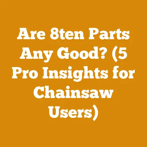 Are 8ten Parts Any Good? (5 Pro Insights for Chainsaw Users)