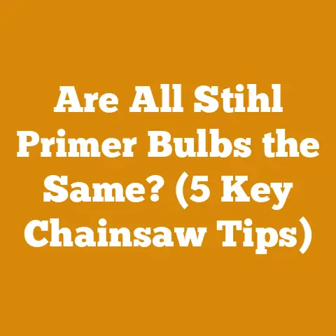 Are All Stihl Primer Bulbs the Same? (5 Key Chainsaw Tips)