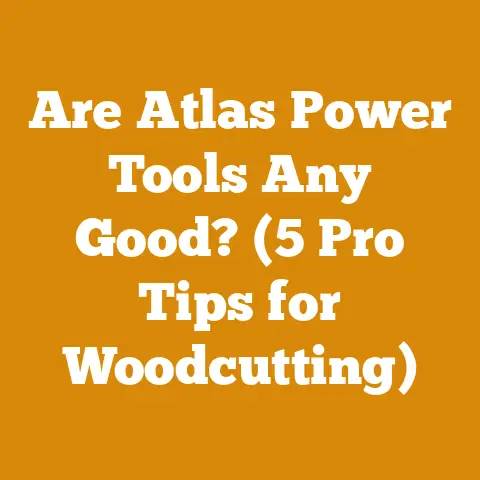 Are Atlas Power Tools Any Good? (5 Pro Tips for Woodcutting)