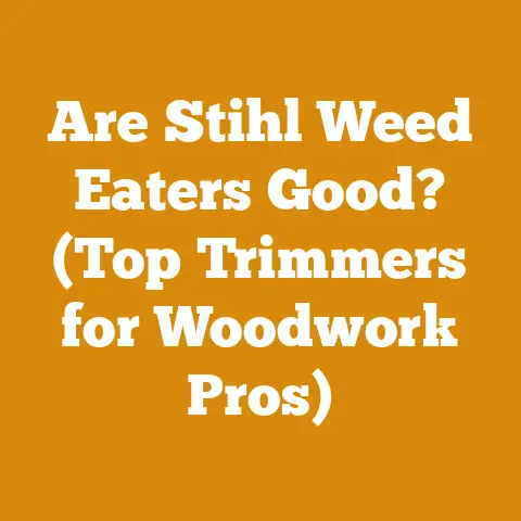 Are Stihl Weed Eaters Good? (Top Trimmers for Woodwork Pros)