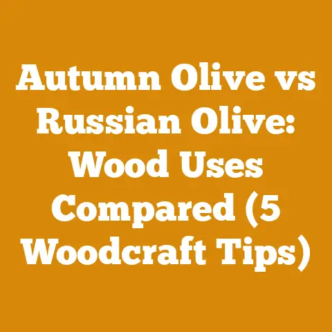 Autumn Olive vs Russian Olive: Wood Uses Compared (5 Woodcraft Tips)