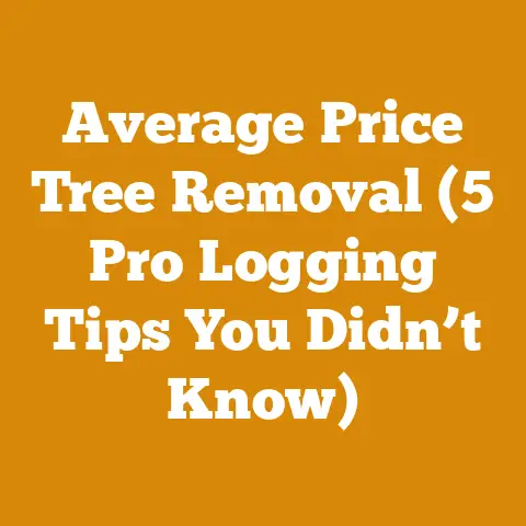 Average Price Tree Removal (5 Pro Logging Tips You Didn’t Know)