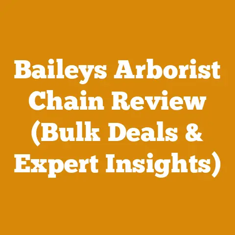 Baileys Arborist Chain Review (Bulk Deals & Expert Insights)