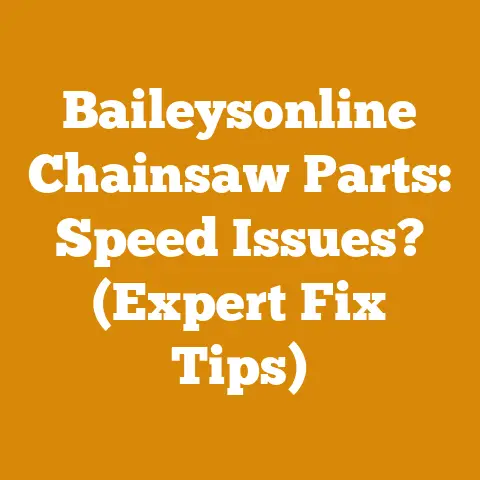 Baileysonline Chainsaw Parts: Speed Issues? (Expert Fix Tips)