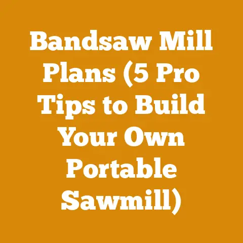 Bandsaw Mill Plans (5 Pro Tips to Build Your Own Portable Sawmill)