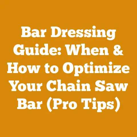 Bar Dressing Guide: When & How to Optimize Your Chain Saw Bar (Pro Tips)