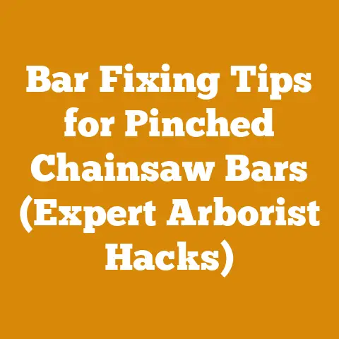 Bar Fixing Tips for Pinched Chainsaw Bars (Expert Arborist Hacks)
