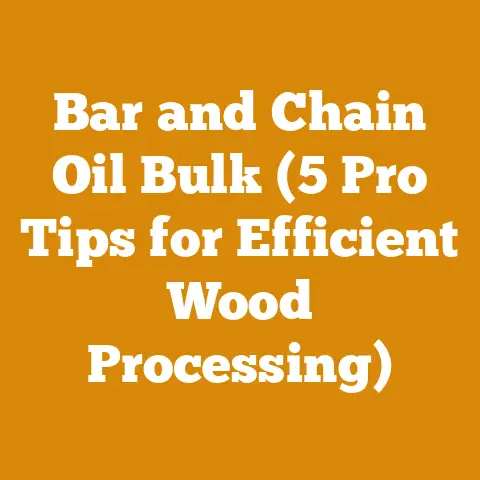 Bar and Chain Oil Bulk (5 Pro Tips for Efficient Wood Processing)