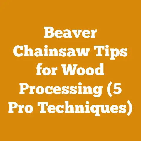 Beaver Chainsaw Tips for Wood Processing (5 Pro Techniques)