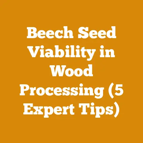 Beech Seed Viability in Wood Processing (5 Expert Tips)