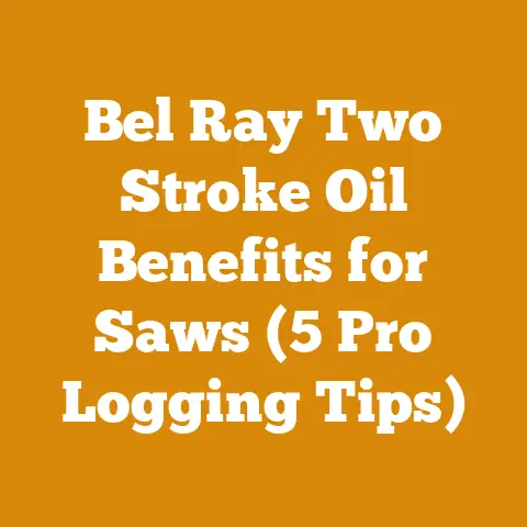 Bel Ray Two Stroke Oil Benefits for Saws (5 Pro Logging Tips)