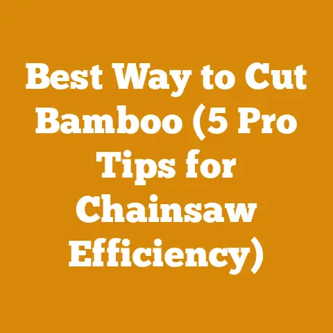 Best Way to Cut Bamboo (5 Pro Tips for Chainsaw Efficiency)