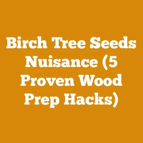 Birch Tree Seeds Nuisance (5 Proven Wood Prep Hacks)
