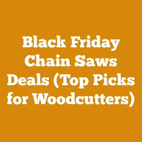 Black Friday Chain Saws Deals (Top Picks for Woodcutters)