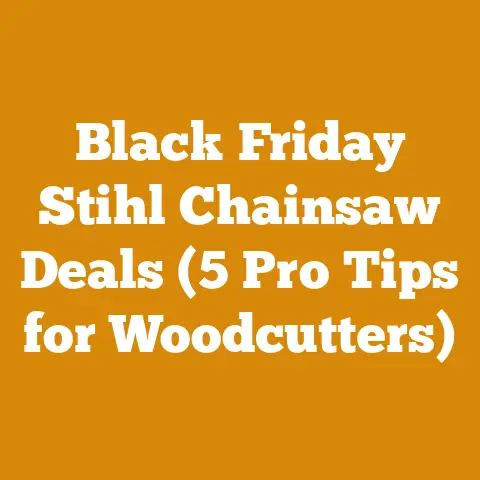 Black Friday Stihl Chainsaw Deals (5 Pro Tips for Woodcutters)