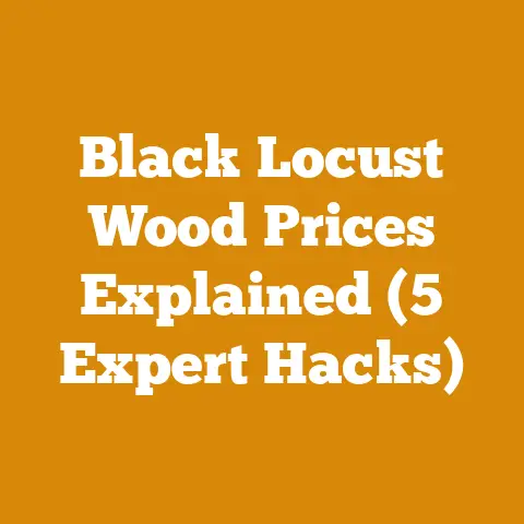 Black Locust Wood Prices Explained (5 Expert Hacks)
