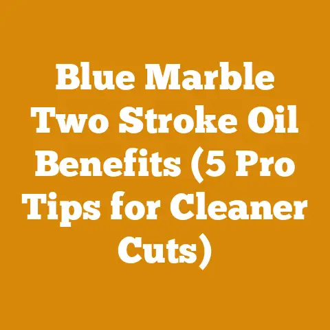 Blue Marble Two Stroke Oil Benefits (5 Pro Tips for Cleaner Cuts)