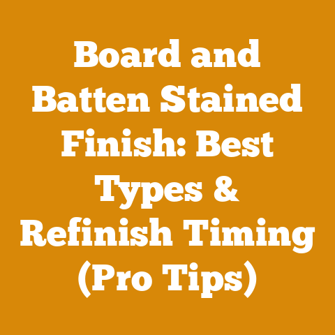 Board and Batten Stained Finish: Best Types & Refinish Timing (Pro Tips)