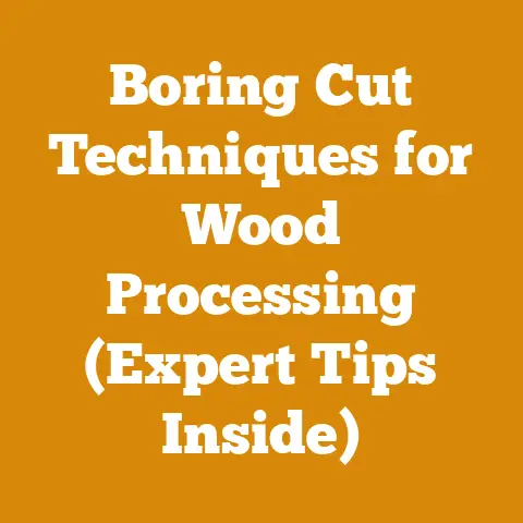 Boring Cut Techniques for Wood Processing (Expert Tips Inside)