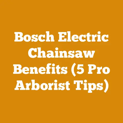 Bosch Electric Chainsaw Benefits (5 Pro Arborist Tips)