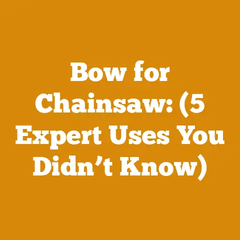 Bow for Chainsaw: (5 Expert Uses You Didn’t Know)