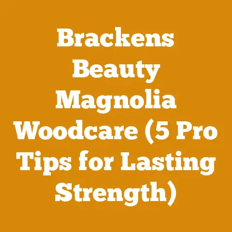 Brackens Beauty Magnolia Woodcare (5 Pro Tips for Lasting Strength)